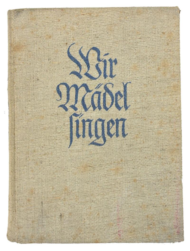 German BDM Songbook 'Wir Mädel singen'